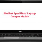 2 Cara Melihat Spesifikasi Laptop dengan Mudah dan Cepat