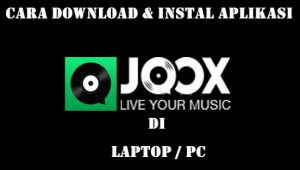 Cara Download Aplikasi Joox pada PC dan Laptop