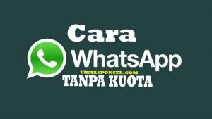 Cara Whatsapp Gratis Sepuasnya Tanpa Kuota Terbaru 2018