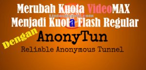 Cara Merubah Kuota Videomax Telkomsel menjadi Kuota Flash dengan AnonyTun