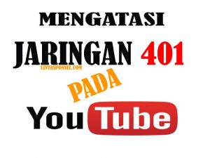 Cara Mengatasi Kode Kesalahan Jaringan 401 Saat Putar Video Youtube