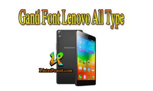 Cara Mengganti Font Huruf di HP Android Lenovo Semua Tipe