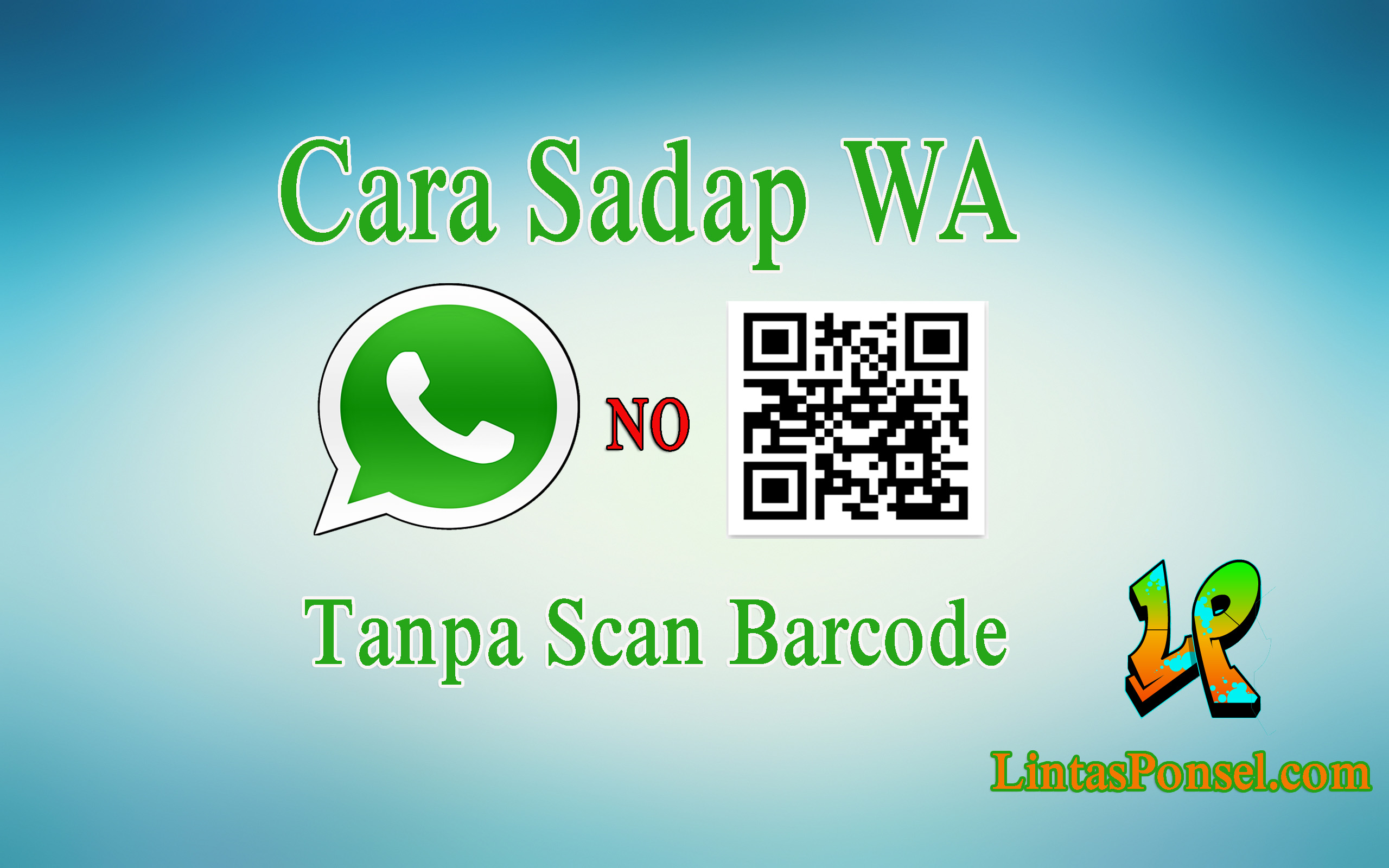 Cara Menyadap Whatsapp Tanpa Scan Code Terbaru