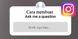 Cara Mudah Membuat Ask Me A Question di Instagram Tanpa Ribet