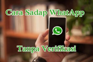 Cara Menyadap WhatsApp Tanpa Perlu Verifikasi Terbaru 2018