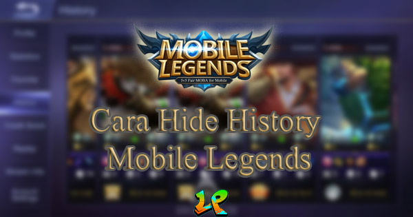 Cara Menyembunyikan History Mobile legends