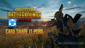 Cara ShareIt PUBG Mobile Dengan Benar Agar Game Bisa DiMainkan